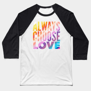 Always Choose Love Baseball T-Shirt